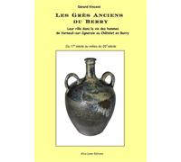Les grès anciens du Berry - Gérard Vincent - Alice Lyner - broché - Etude