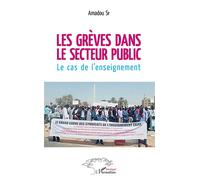 Les grèves dans le secteur public Le cas de l'enseignement - Amadou Sy - L'harmattan - broché - Etude