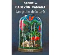 Les Griffes de la forêt - Gabriela Cabezón Cámara - Grasset - broché - Roman