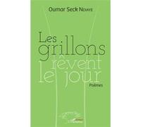 Les grillons rêvent le jour Oumar Seck Ndiaye (Auteur)