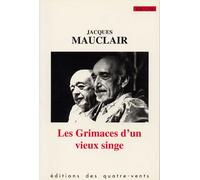 Les Grimaces d'un Vieux Singe - Jacques Mauclair - Quatre-Vents Eds Des - broché - Livre