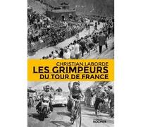 Les Grimpeurs du Tour de France Christian Laborde (Auteur)