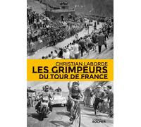 Les Grimpeurs du Tour de France - Christian Laborde - Rocher Eds Du - broché - Guide