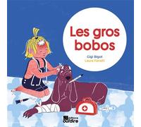 Les gros bobos - Gigi Bigot - Oui Dire - cartonné - Contes et légendes jeunesse