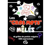 Les Gros mots mêlés: Mots cachés avec solutions sur les insultes, jurons, expressions vulgaires | Découvrez 45 grilles de 25 mots consacrés à la grossièreté| Gros caractères, 60 pages |