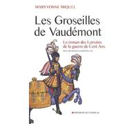 Les groseilles de Vaudemont : Le roman des Lorrains de la guerre de Cent ans