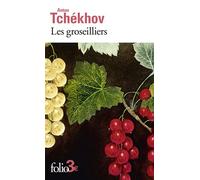 Anton Pavlovitch Tchekhov – Les groseilliers et autres nouvelles – Roman – Poche – Gallimard