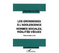Les Grossesses à l'adolescence Normes sociales, réalites vécues - Charlotte Le Van - L'harmattan - broché - Livre