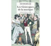 Les Grotesques de la musique - Hector Berlioz - Symétrie - broché - Etude