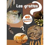 Les grottes: 40 questions/réponses