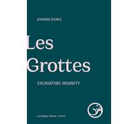 Les Grottes - Excavating Insanity - Joanna Dunis - Castor Astral - broché - Poésie