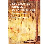Les Grottes ornées de la Préhistoire. Nouveaux Regards