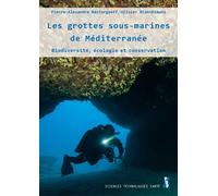 Les grottes sous-marines de Méditerranée Biodiversité, écologie et conservation - Pierre-Alexandre Rastorgueff - Publication Universite Provence - broché - Guide