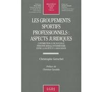 Les groupements sportifs professionnels : aspects juridiques Gerschel c. (Auteur)