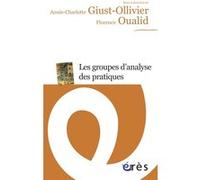 Les groupes d'analyse des pratiques Annie-Charlotte GIUST-OLLIVIER (Directeur éditorial), FLORENCE OUALID (Directeur éditorial)