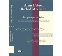 Les groupes de frise Avec un cours intensif de géométrie supérieure - Alain Debreil - Calvage et Mounet - broché - Etude