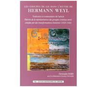 Les Groupes De Lie Dans L'oeuvre De Hermann Weyl - Traduction Et Commentaire De L'article Théorie De La Représentation Des Groupes Continus Semi-Simples Par Des Transformations Linéaires...