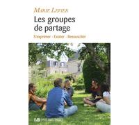 Les groupes de partage S’exprimer - Exister - Ressusciter - Marie Levier - Beatitudes Eds - broché - Essai