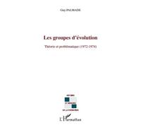 Guy Palmade – Les groupes d'évolution : Théorie et problématique (1972-1974) – Broché
