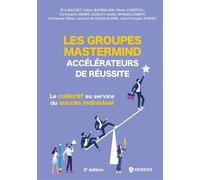 Les groupes Mastermind : accélérateurs de réussite Le collectif au service du succès individuel - Nadia Grandclement - Gereso Eds - broché - Guide
