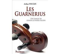 Les Guarnerius Une famille de grands luthiers italiens - Arthur Pougin - Decoopman Eds - broché - Monographie