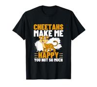 Les guépards me rendent Heureuse, tu n'es Pas si drôle T-Shirt