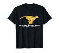Les guépards me rendent Heureuse, tu n'es Pas si drôle T-Shirt
