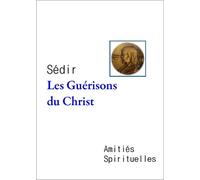 Les guerisons du christ - Paul Sédir - Amities Spirituelles - Livre