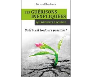 Les Guérisons Inexpliquées Qui Défient La Science - Guérir Est Toujours Possible !