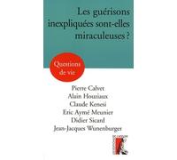 Les guérisons inexpliquées sont-elles miraculeuses ?