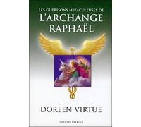 Les guérisons miraculeuses de l'archange Raphael