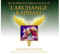 Les guérisons miraculeuses de l'archange Raphaël - Livre audio