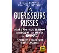 Les guérisseurs russes : Arcady Petrov Grigori Grabovoï Sergej Kolzov Igor Arepjev Pjotr Elkunoviz Petra Neumayer (Auteur), Tom Peter Rietdorf (Auteur)