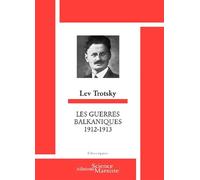 Les guerres balkaniques 1912-1913 - Léon Trotsky - Science Marxiste Eds - broché - Récit