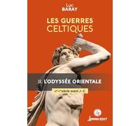 LES GUERRES CELTIQUES : L’ODYSSÉE ORIENTALE (IIIE - IER SIÈCLES AVANT J.-C.)