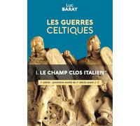 LES GUERRES CELTIQUES : LE CHAMP CLOS ITALIEN (Ve SIÈCLE - 1ère MOITIÉ DU IIe SIÈCLE AVANT J.-C.)