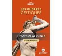 Les Guerres Celtiques L'odyssée orientale IIIème-Ier siècles avant J.C - Luc Baray - Lemme Edit-Maison - broché - Monographie