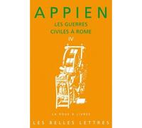 Les Guerres civiles à Rome - Livre IV Traduction, introduction et notes de Philippe Torrens. - Appien - Belles Lettres - broché - Etude