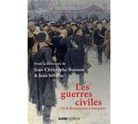 Les guerres civiles - De la Renaissance à nos jours - Jean-Christophe Buisson - Perrin - broché - Monographie