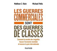 Les Guerres Commerciales Sont Des Guerres De Classes - Comment La Montée Des Inégalités Fausse L'économie Mondiale Et Menace La Paix Internationale