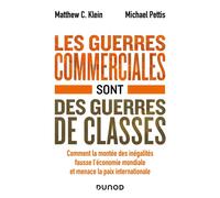 Les guerres commerciales sont des guerres de classes: Comment la montée des inégalités fausse l'économie mondiale et menace la paix internationale