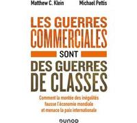 Les guerres commerciales sont des guerres de classes: Comment la montée des inégalités fausse l'économie mondiale et menace la paix internationale