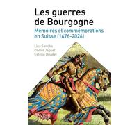 Les guerres de Bourgogne Mémoires et commémorations en Suisse (1476-2026) - Lisa Sancho - Presses Polytechniques Romandes - broché - Essai