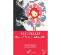 Les guerres de Jean-Luc Godard - Pascal Noblet - L'harmattan - broché - Essai