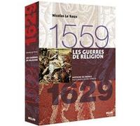 Les guerres de religion (1559-1629) Joël Cornette (Auteur), Joël Cornette (Coordination éditoriale), Nicolas Le Roux (Auteur)
