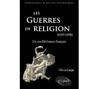 Les guerres de religion, un conflit franco-français (1559-1598)