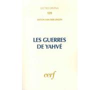 Les Guerres De Yahvé - L'implication De Yhwh Dans Les Guerres D'israël Selon Les Livres Historiques De L'ancien Testament