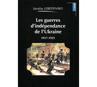 Les guerres d'indépendance de l'Ukraine 1917-1921 - Iaroslav Lebedynsky - Lemme Edit-Maison - broché - Etude