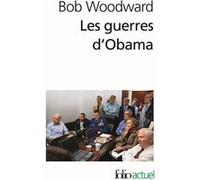Les guerres d'Obama Bob Woodward (Auteur), Camille Fort-Cantoni (Traduction), Anatole Muchnik (Traduction), Odile Demange (Traduction), Gregory Martin (Traduction)