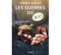 LES GUERRES DU BIO: De l'utopie des origines au bio pour tous